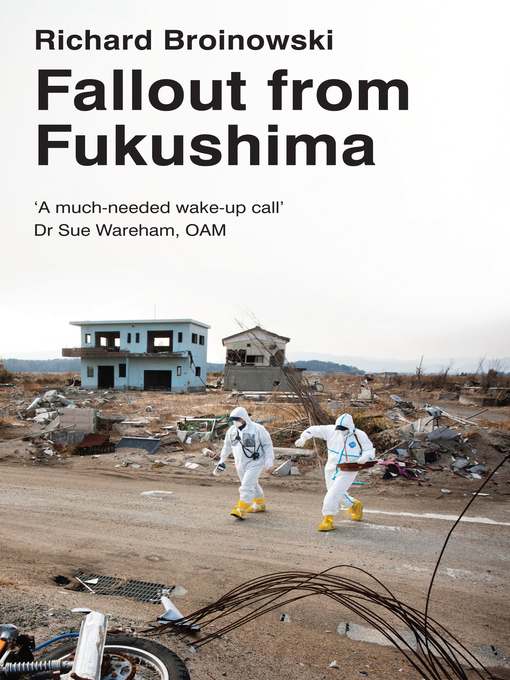 Title details for Fallout from Fukushima by Richard Broinowski - Available